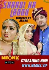 Shaadi Ka Laddu (2023) NeonX UNCUT Short Film